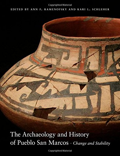 The Archaeology And History Of Pueblo San Marcos Change And Stability Ann F Ramenofsky
