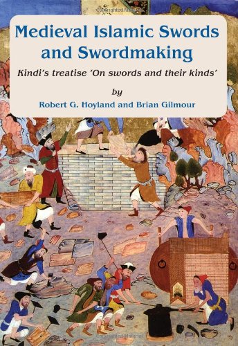 Medieval Islamic Swords And Swordmaking Robert G Hoyland Brian Gilmour