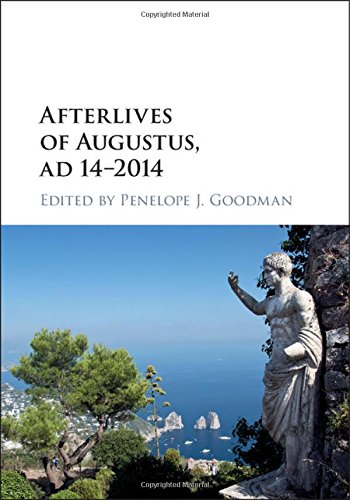 Afterlives Of Augustus Ad 142014 Penelope J Goodman