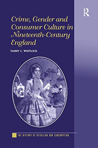 Crime Gender And Consumer Culture In Nineteenthcentury England 1st Edition Tammy C Whitlock