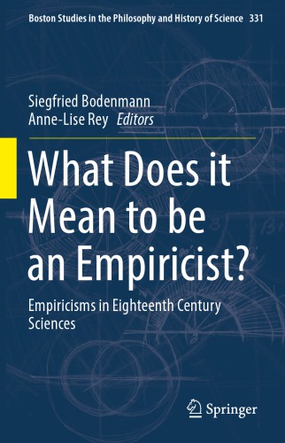 What Does It Mean To Be An Empiricist Empiricisms In Eighteenth Century Sciences Siegfried Bodenmann