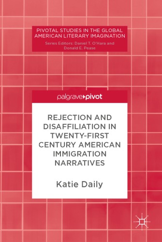 Rejection And Disaffiliation In Twentyfirst Century American Immigration Narratives Katie Daily