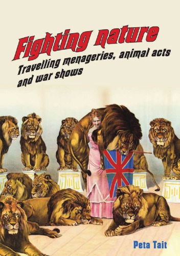 Fighting Nature Travelling Menageries Animal Acts And War Shows Peta Tait