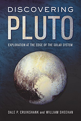 Discovering Pluto Exploration At The Edge Of The Solar System 1st Edition Dale P Cruikshank