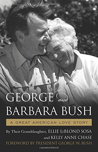 George Barbara Bush A Great American Love Story Ellie Leblond Sosa