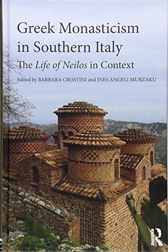 Greek Monasticism In Southern Italy The Life Of Neilos In Context 1st Edition Barbara Crostini