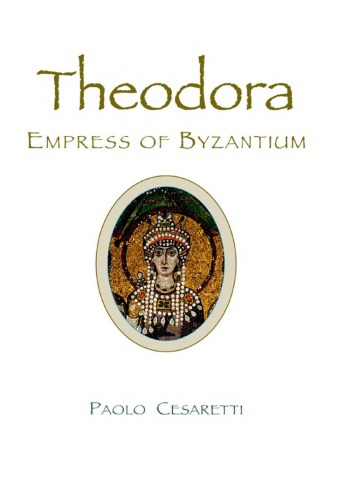 Theodora Empress Of Byzantium Paolo Cesaretti