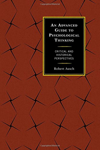 An Advanced Guide To Psychological Thinking Critical And Historical Perspectives Robert Ausch