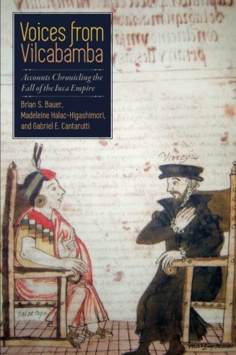 Voices From Vilcabamba Accounts Chronicling The Fall Of The Inca Empire 1st Edition Brian S Bauer