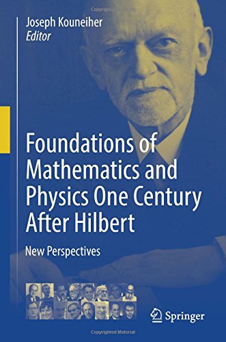 Foundations Of Mathematics And Physics One Century After Hilbert New Perspectives 1st Ed 2018 Joseph Kouneiher
