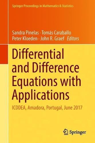 Differential And Difference Equations With Applications Icddea Amadora Portugal June 2017 1st Ed 2018 Sandra Pinelas