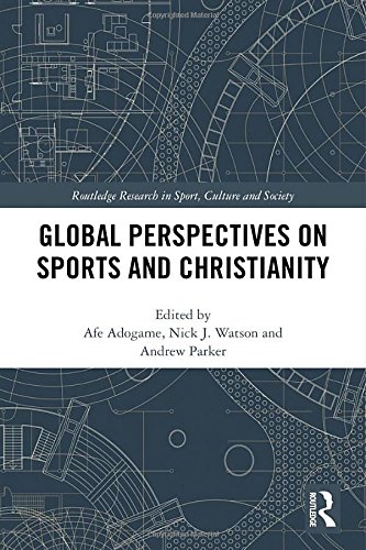 Global Perspectives On Sports And Christianity 1st Edition Afe Adogame