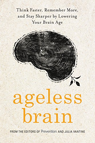 Ageless Brain Think Faster Remember More And Stay Sharper By Lowering Your Brain Age Julia Vantine Rd