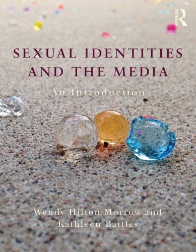 Sexual Identities And The Media An Introduction Wendy Hiltonmorrow And Kathleen Battles Eds