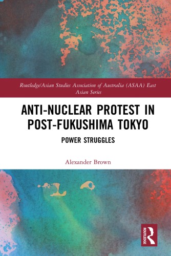 Antinuclear Protest In Postfukushima Tokyo Power Struggles Alexander James Brown