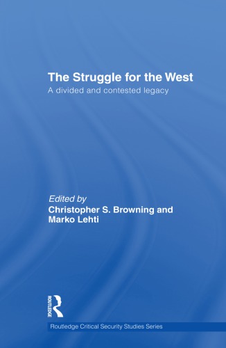 The Struggle For The West A Divided And Contested Legacy Christopher Browning And Marko Lehti Eds