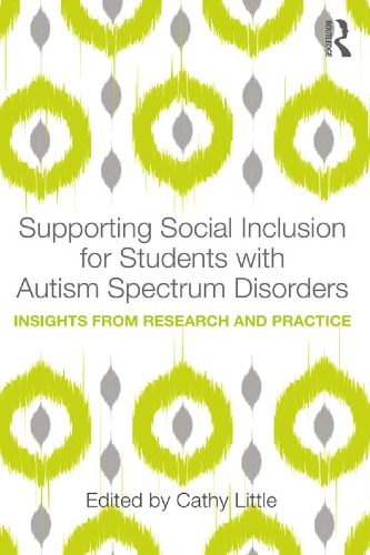 Supporting Social Inclusion For Students With Autism Spectrum Disorders Insights From Research And Practice Cathy Little