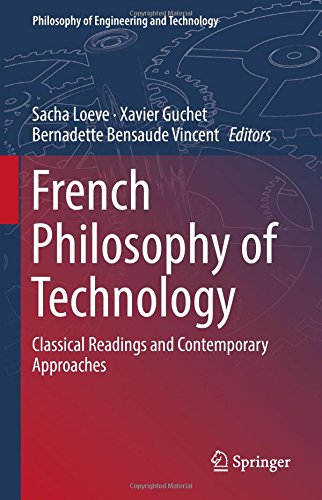 French Philosophy Of Technology Classical Readings And Contemporary Approaches 1st Ed 2018 Sacha Loeve