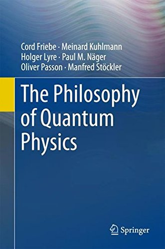 The Philosophy Of Quantum Physics 1st Cord Friebe Meinard Kuhlmann