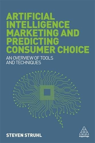 Artificial Intelligence Marketing And Predicting Consumer Choice An Overview Of Tools And Techniques 1st Edition Dr Steven Struhl