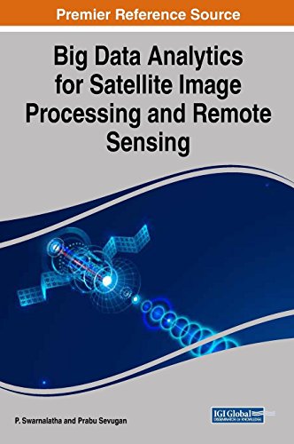 Big Data Analytics For Satellite Image Processing And Remote Sensing 1st Edition P Swarnalatha