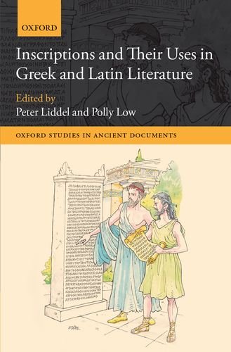Inscriptions And Their Uses In Greek And Latin Literature 1st Edition Peter Liddel