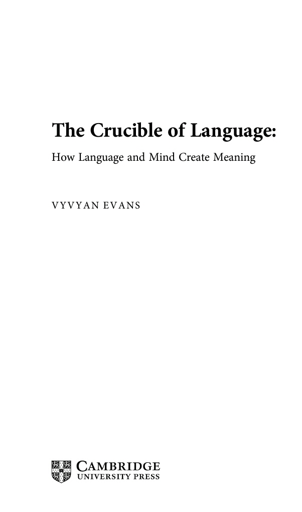 The Crucible Of Language How Language And Mind Create Meaning Vyvyan Evans