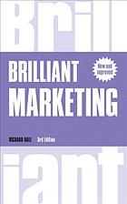 Brilliant Marketing Become A Brilliantly Effective Marketer In Todays Chaotic World Regardless Of The Size Of Your Budget Third Edition Hall