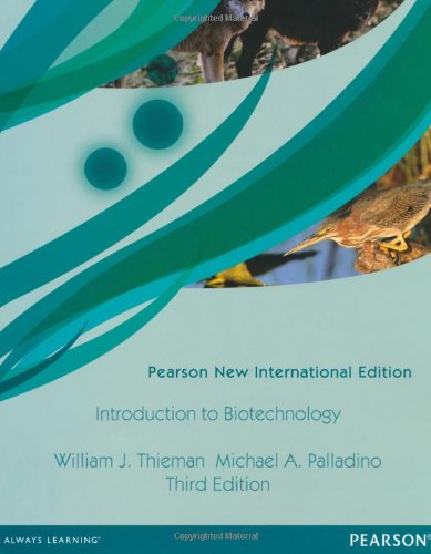 Introduction To Biotechnology Pearson New International Edition Pearson New International Edition William J Thieman Michael Angelo Palladino