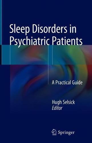 Sleep Disorders In Psychiatric Patients A Practical Guide 1st Ed 2018 Hugh Selsick
