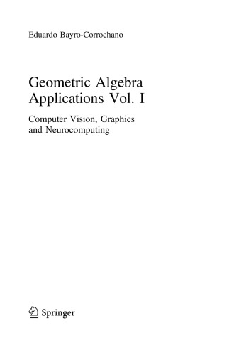Geometric Algebra Applications Vol I Computer Vision Graphics And Neurocomputing Eduardo Bayrocorrochano