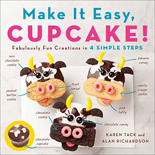 Make It Easy Cupcake Fabulously Fun Creations In 4 Simple Steps Alan Richardson