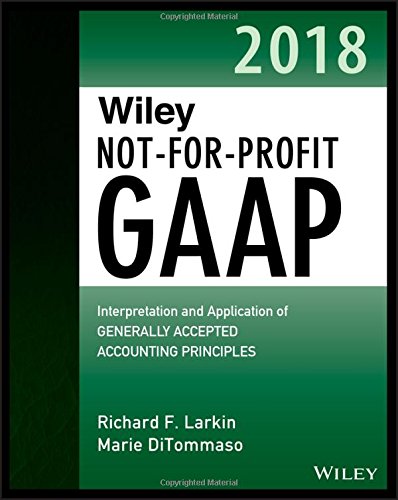 Wiley Notforprofit Gaap 2018 Interpretation And Application Of Generally Accepted Accounting Principles 2nd Edition Richard F Larkin