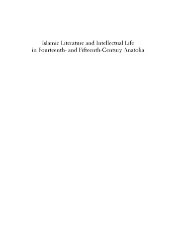 Islamic Literature And Intellectual Life In Fourteenth And Fifteenthcentury Anatolia Andrew C S Peacock Ed