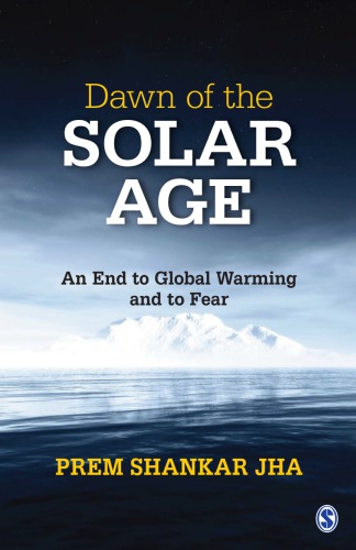 Dawn Of The Solar Age An End To Global Warming And To Fear Prem Shankar Jha