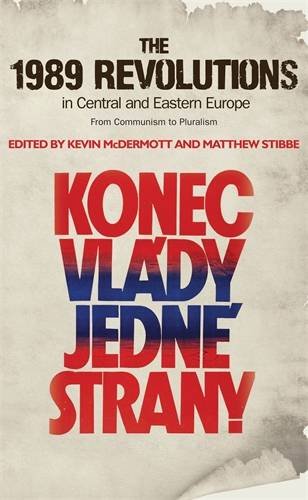 The 1989 Revolutions In Central And Eastern Europe From Communism To Pluralism Reprint Kevin Mcdermott