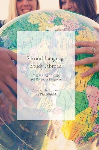 Second Language Study Abroad Programming Pedagogy And Participant Engagement 1st Ed 2018 John L Plews