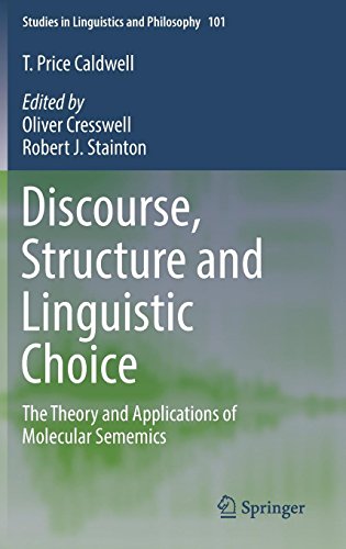 Discourse Structure And Linguistic Choice The Theory And Applications Of Molecular Sememics 1st Ed 2018 T Price Caldwell