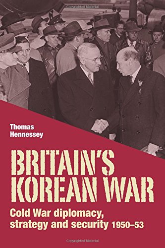 Britains Korean War Cold War Diplomacy Strategy And Security 195053 1st Edition Thomas Hennessey