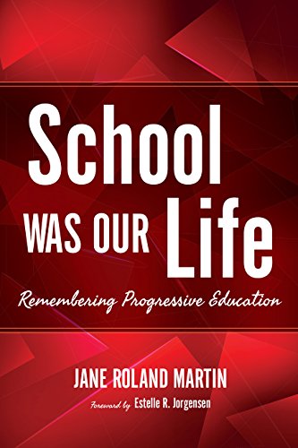 School Was Our Life Remembering Progressive Education Jane Roland Martin