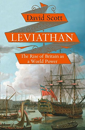Leviathan The Rise Of Britain As A World Power 1st David Scott