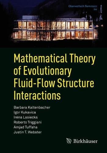 Mathematical Theory Of Evolutionary Fluidflow Structure Interactions Barbara Kaltenbacher