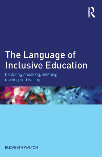 The Language Of Inclusive Education Exploring Speaking Listening Reading And Writing Elizabeth Walton