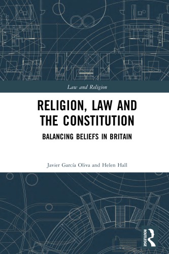 Religion Law And The Constitution Balancing Beliefs In Britain Javier Garca Oliva Helen Hall