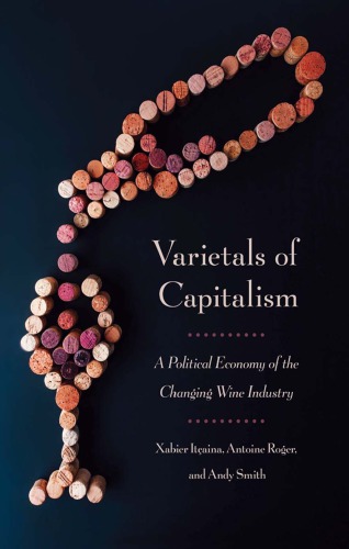 Varietals Of Capitalism A Political Economy Of The Changing Wine Industry Itaina