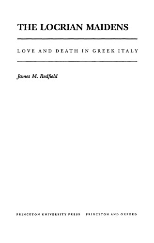 The Locrian Maidens Love And Death In Greek Italy Redfield James M