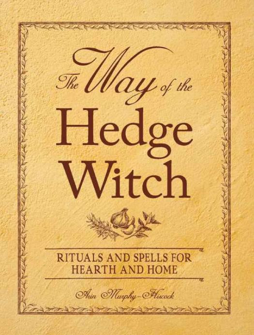 The Way Of The Hedge Witch Arin Murphyhiscock