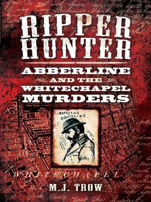 Ripper Hunter Abberline And The Whitechapel Murders M J Trow