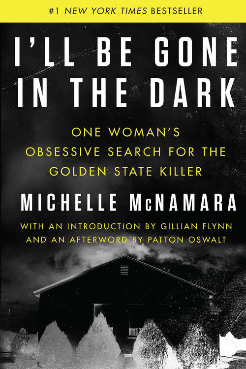 Ill Be Gone In The Dark Michelle Mcnamara Gillian Flynn Patton Oswalt