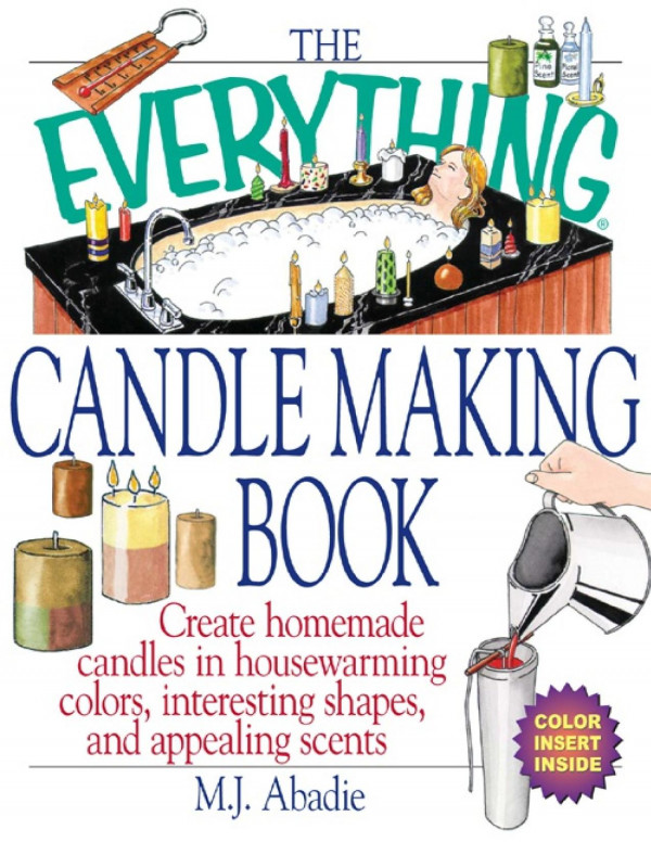 The Everything Candlemaking Book Mariejeanne Abadie